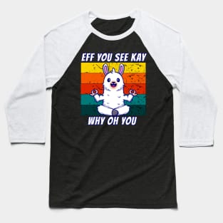 Eff You See Kay Why Oh You Llama Baseball T-Shirt